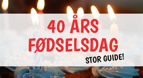 40 års fødselsdag mand|Fødselsdagshilsen til mand